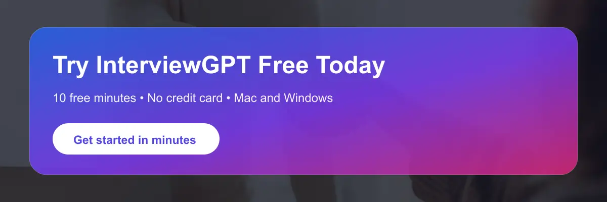 Try InterviewGPT free today with 10 minutes and no credit card